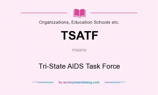 What does TSATF mean? It stands for Tri-State AIDS Task Force
