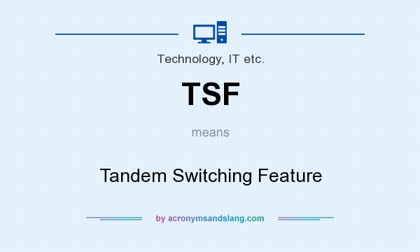 What does TSF mean? It stands for Tandem Switching Feature