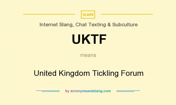 What does UKTF mean? It stands for United Kingdom Tickling Forum
