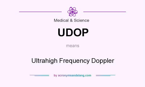 What does UDOP mean? It stands for Ultrahigh Frequency Doppler
