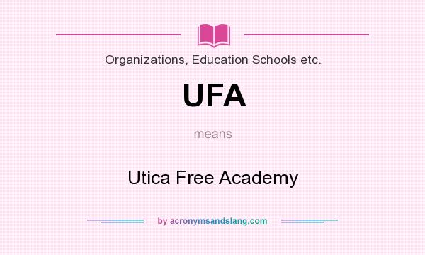 What does UFA mean? It stands for Utica Free Academy