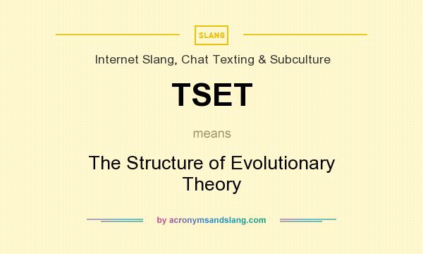 What does TSET mean? It stands for The Structure of Evolutionary Theory