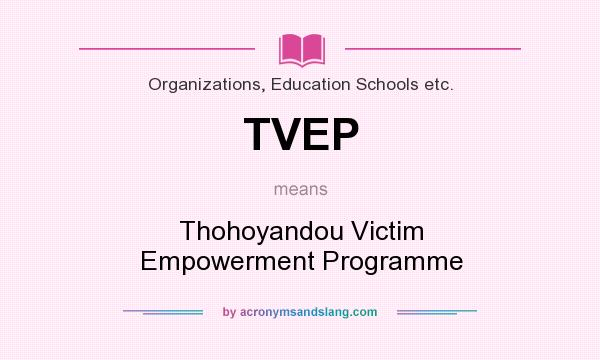 What does TVEP mean? It stands for Thohoyandou Victim Empowerment Programme