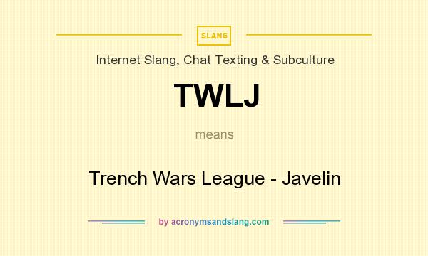 What does TWLJ mean? It stands for Trench Wars League - Javelin