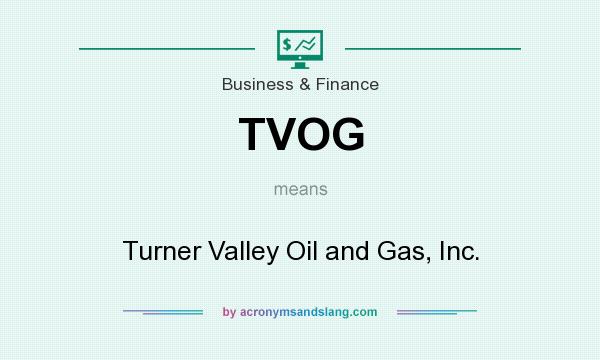 What does TVOG mean? It stands for Turner Valley Oil and Gas, Inc.