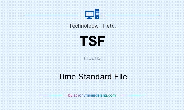 What does TSF mean? It stands for Time Standard File