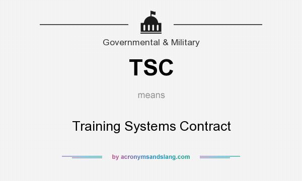 What does TSC mean? It stands for Training Systems Contract