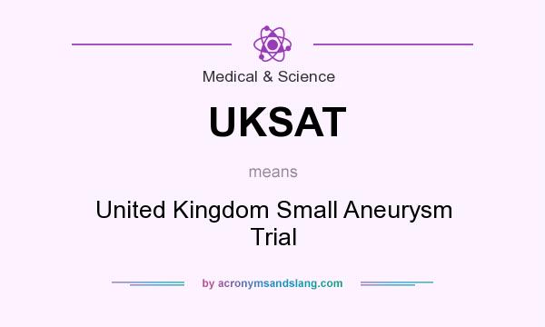 What does UKSAT mean? It stands for United Kingdom Small Aneurysm Trial