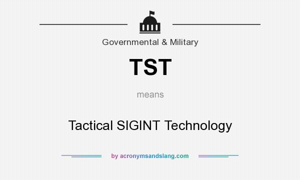 What does TST mean? It stands for Tactical SIGINT Technology