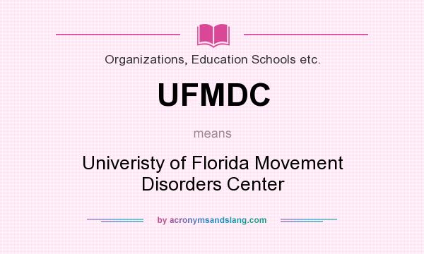 What does UFMDC mean? It stands for Univeristy of Florida Movement Disorders Center