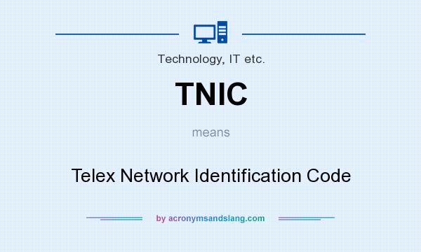 What does TNIC mean? It stands for Telex Network Identification Code