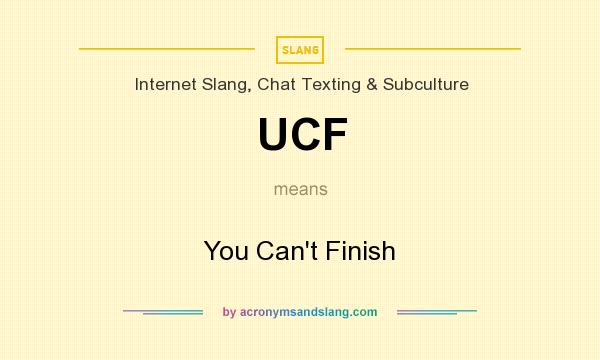 What does UCF mean? It stands for You Can`t Finish