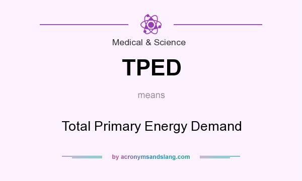 What does TPED mean? It stands for Total Primary Energy Demand