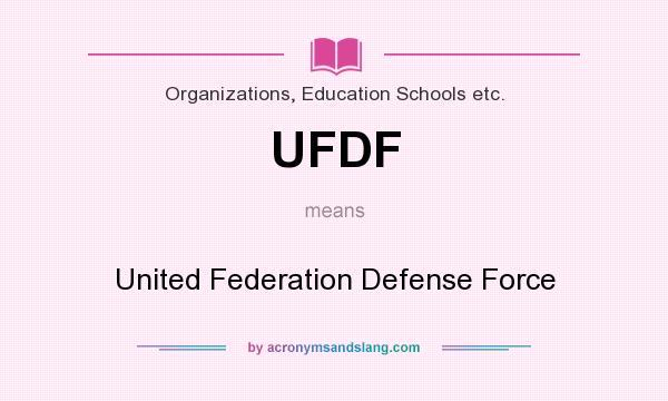 What does UFDF mean? It stands for United Federation Defense Force