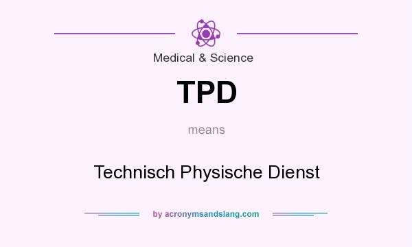 What does TPD mean? It stands for Technisch Physische Dienst