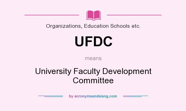 What does UFDC mean? It stands for University Faculty Development Committee