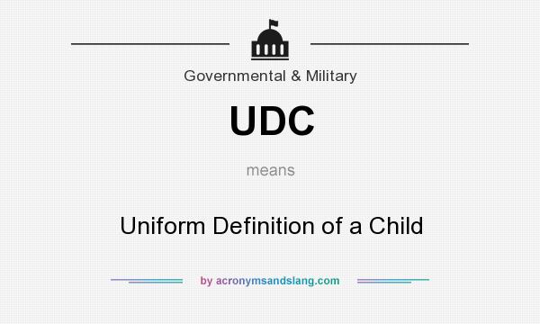 What does UDC mean? It stands for Uniform Definition of a Child