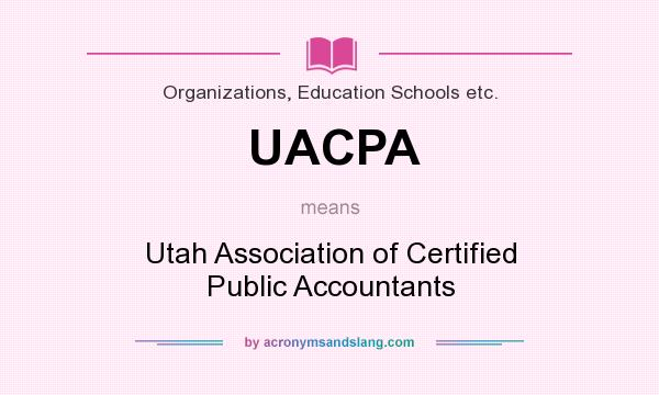What does UACPA mean? It stands for Utah Association of Certified Public Accountants