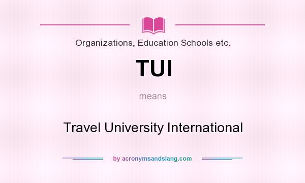 What does TUI mean? It stands for Travel University International