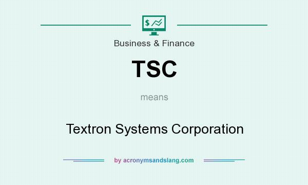 What does TSC mean? It stands for Textron Systems Corporation