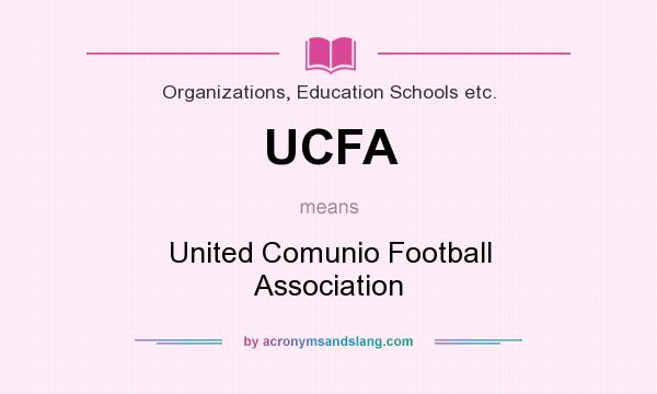 What does UCFA mean? It stands for United Comunio Football Association