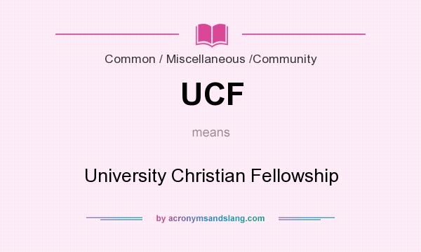 What does UCF mean? It stands for University Christian Fellowship
