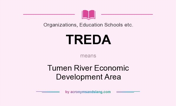 What does TREDA mean? It stands for Tumen River Economic Development Area