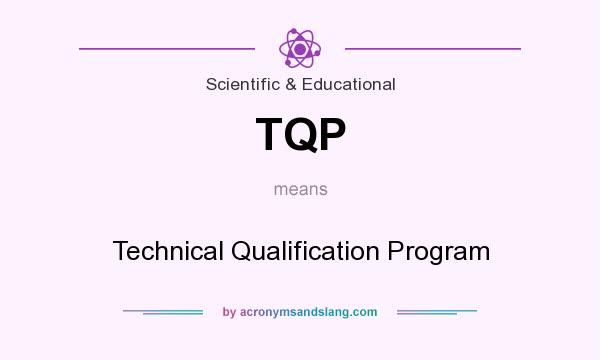 What does TQP mean? It stands for Technical Qualification Program