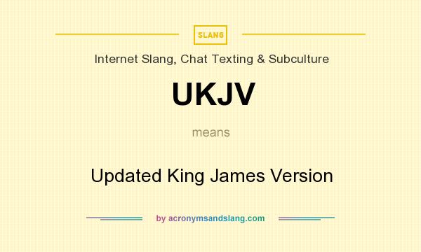 What does UKJV mean? It stands for Updated King James Version