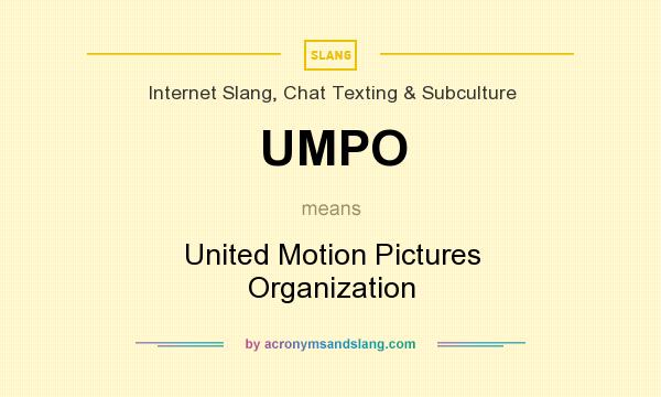 What does UMPO mean? It stands for United Motion Pictures Organization