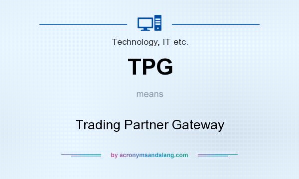 What does TPG mean? It stands for Trading Partner Gateway