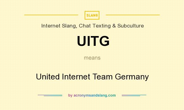What does UITG mean? It stands for United Internet Team Germany