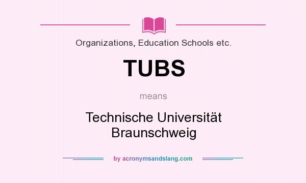 What does TUBS mean? It stands for Technische Universität Braunschweig