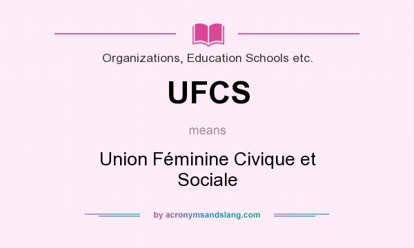 What does UFCS mean? It stands for Union Féminine Civique et Sociale