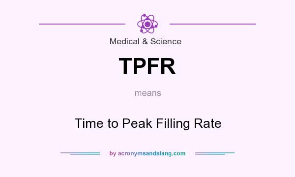 What does TPFR mean? It stands for Time to Peak Filling Rate
