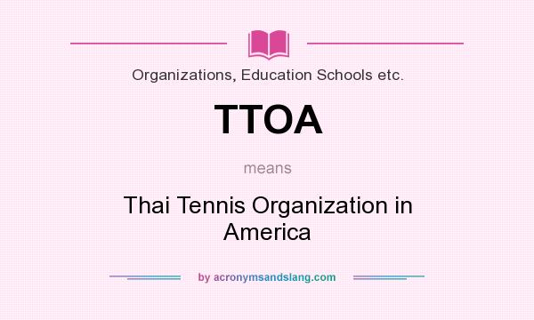 What does TTOA mean? It stands for Thai Tennis Organization in America