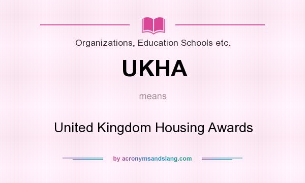 What does UKHA mean? It stands for United Kingdom Housing Awards