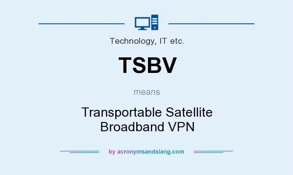 What does TSBV mean? It stands for Transportable Satellite Broadband VPN
