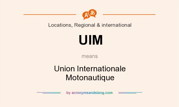 What does UIM mean? It stands for Union Internationale Motonautique