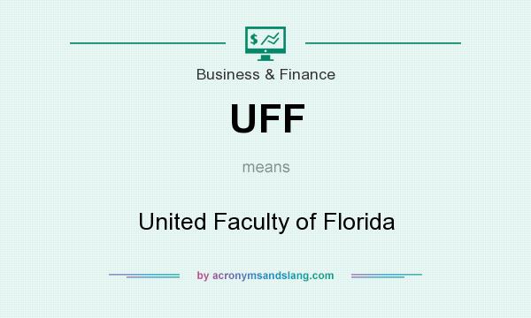 What does UFF mean? It stands for United Faculty of Florida