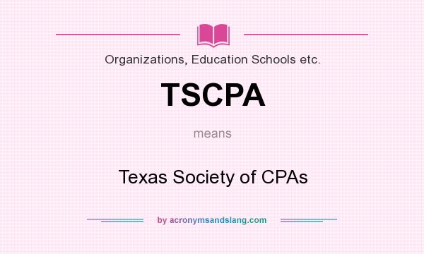 What does TSCPA mean? It stands for Texas Society of CPAs