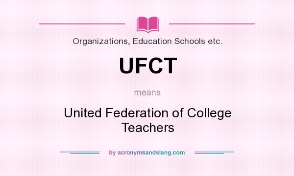 What does UFCT mean? It stands for United Federation of College Teachers