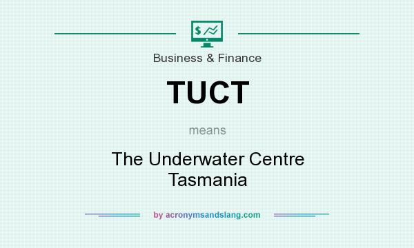 What does TUCT mean? It stands for The Underwater Centre Tasmania