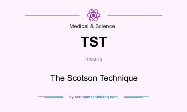 What does TST mean? It stands for The Scotson Technique