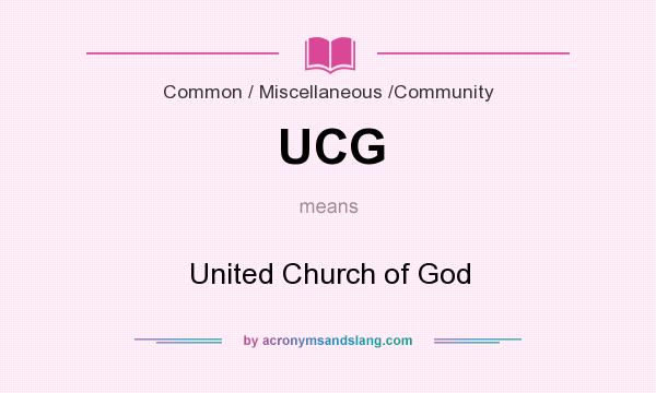 What does UCG mean? It stands for United Church of God