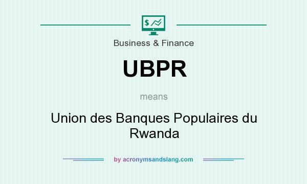 What does UBPR mean? It stands for Union des Banques Populaires du Rwanda