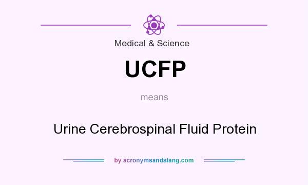 What does UCFP mean? It stands for Urine Cerebrospinal Fluid Protein