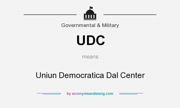 What does UDC mean? It stands for Uniun Democratica Dal Center