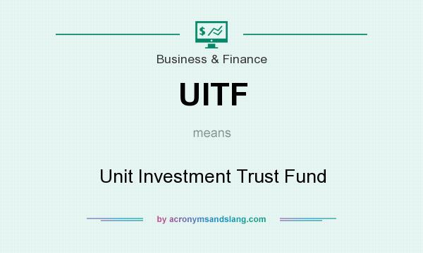 What does UITF mean? It stands for Unit Investment Trust Fund