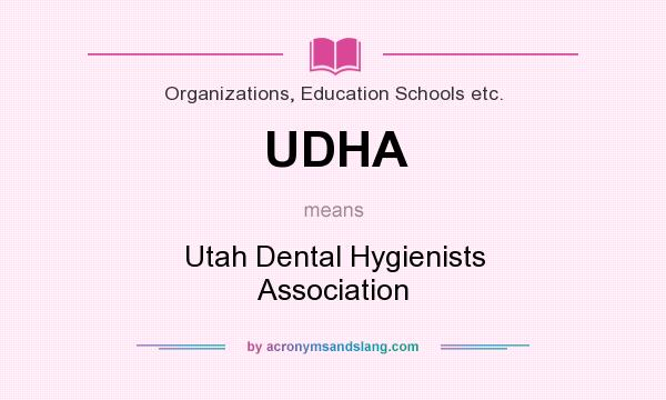 What does UDHA mean? It stands for Utah Dental Hygienists Association